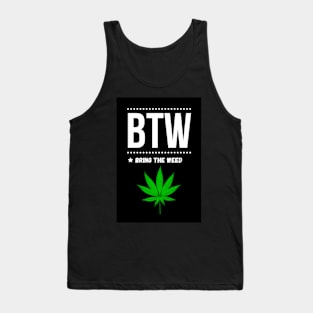 BTW * Bring The Weed Tank Top